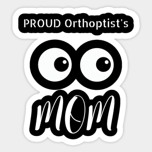 Proud Orthoptist's Mom Sticker